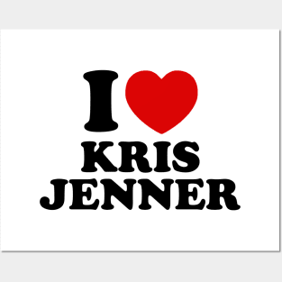 I Love Kris Jenner Posters and Art